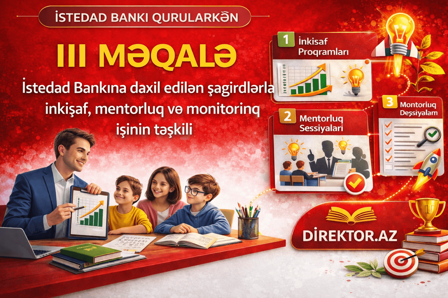 III məqalə İstedad Bankına daxil edilən şagirdlərlə inkişaf, mentorluq və monitorinq işinin təşkili