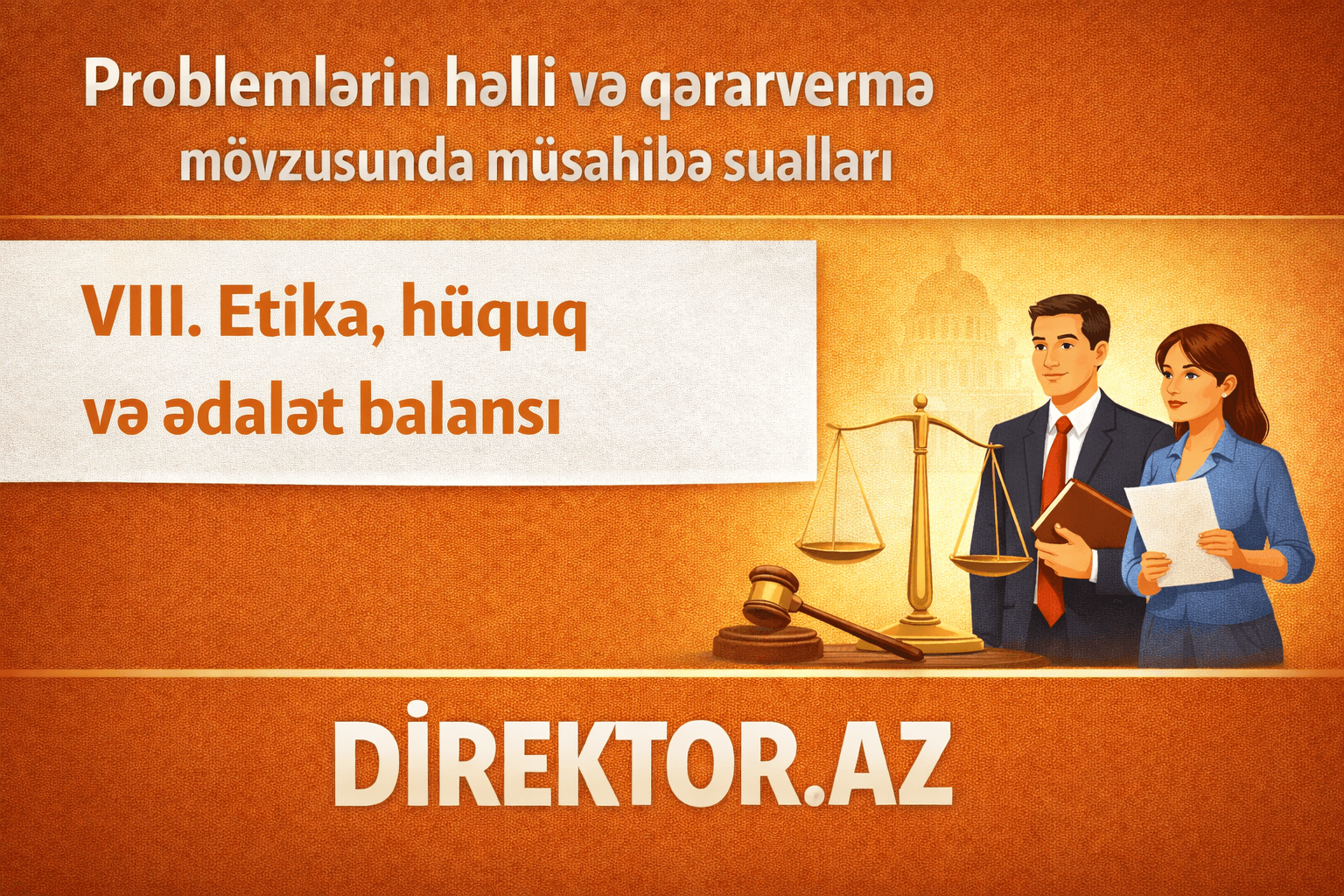 VIII. Etika, hüquq və ədalət balansı