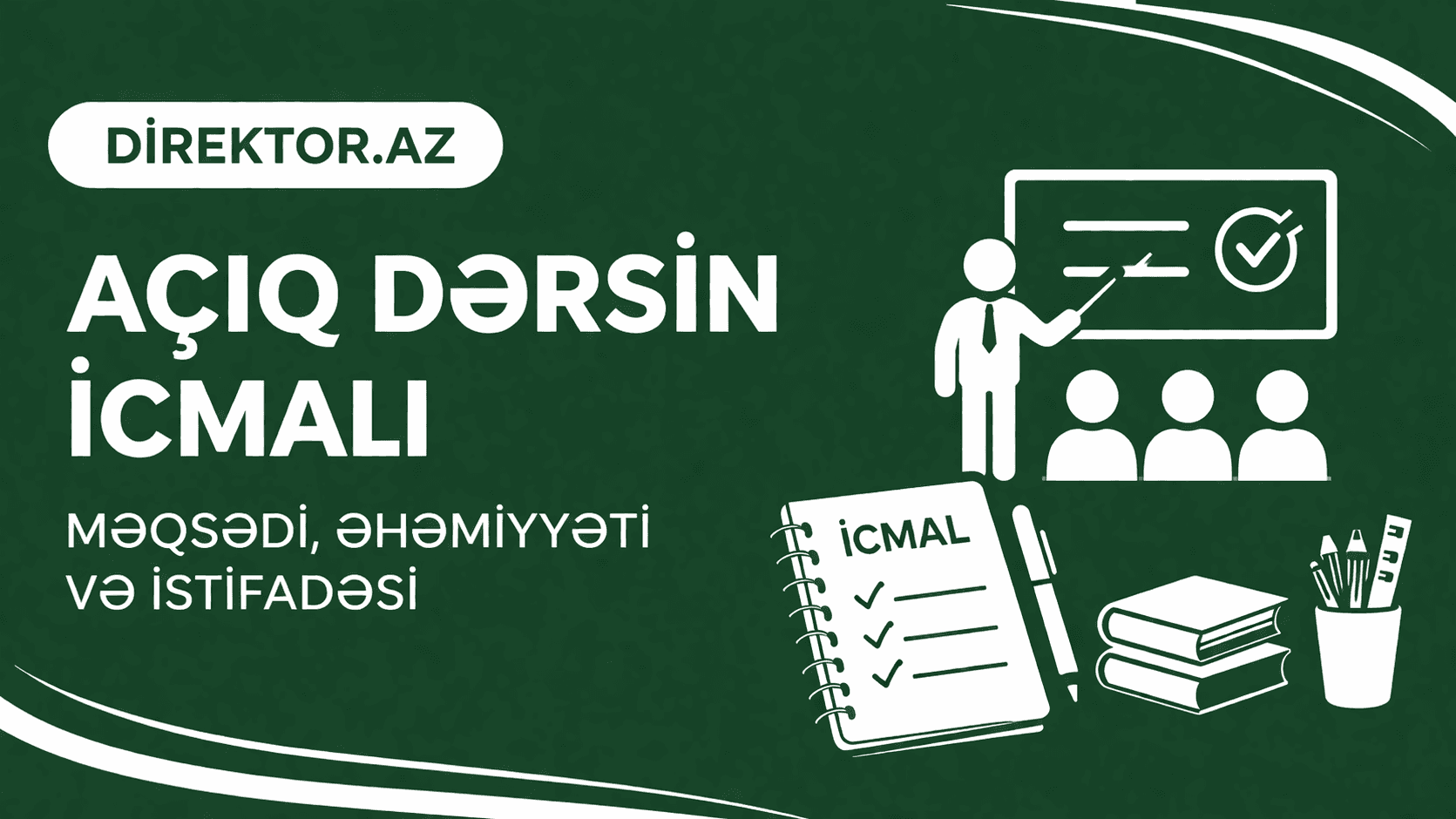 Açıq dərsin icmalı niyə hazırlanır və nə üçün vacibdir? + İcmal nümunəsi
