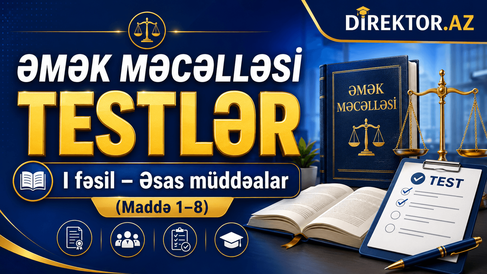 Testlər Əmək Məcəlləsi I fəsil - Əsas müddəalar (Maddə 1-8)