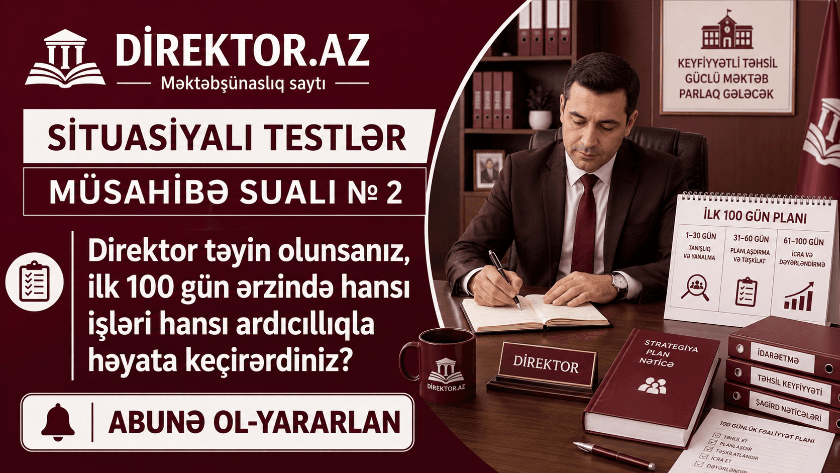 Sual 2- Direktor təyin olunsanız, ilk 100 gün ərzində hansı işləri hansı ardıcıllıqla həyata keçirərdiniz?