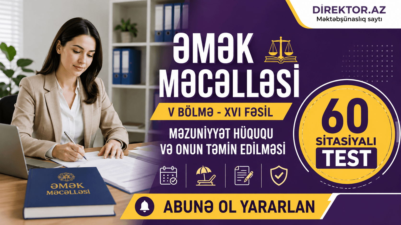 Əmək Məcəlləsi V Bölmə - XVI fəsil. Məzuniyyət hüququ və onun təmin edilməsi 60 Sitasiyalı test