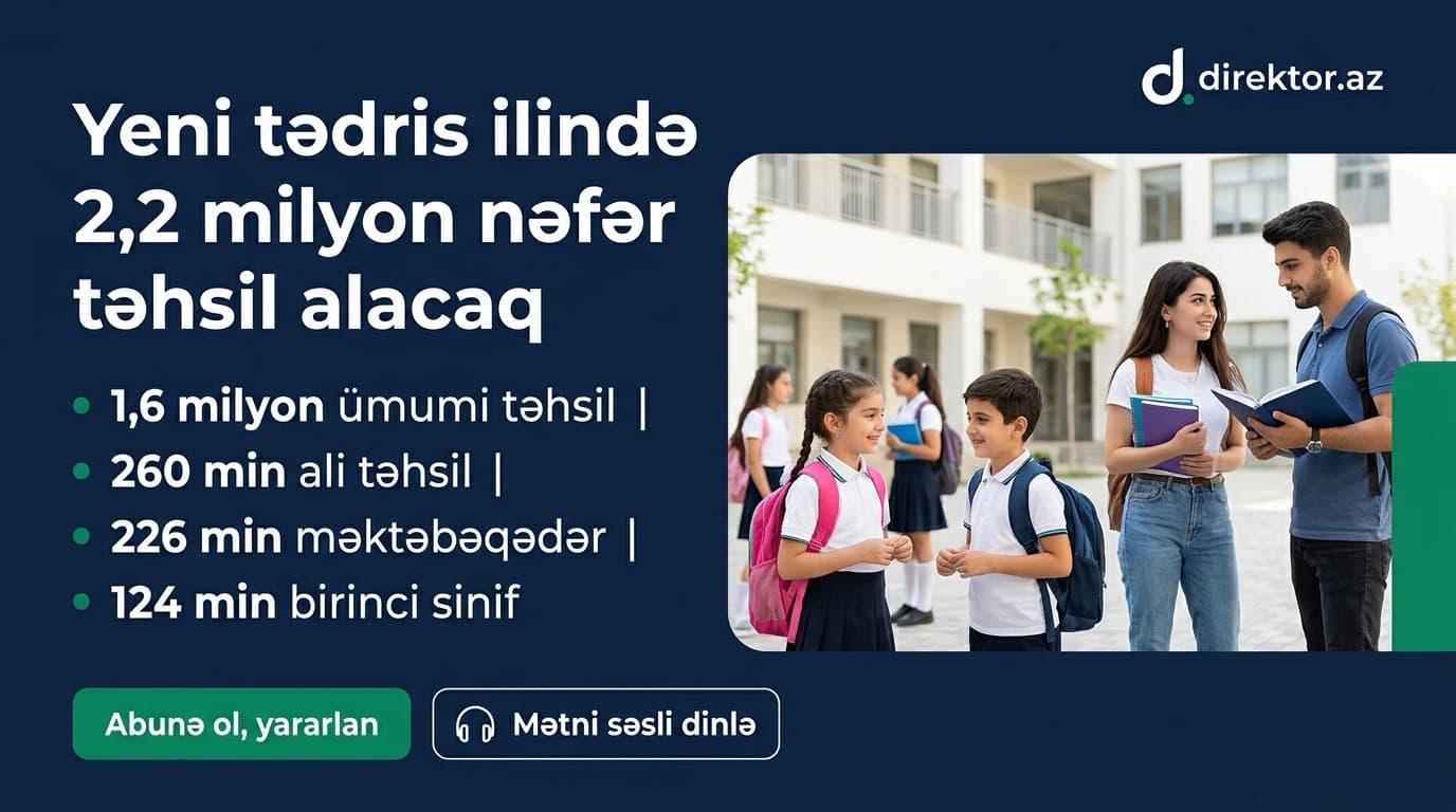 Yeni tədris ilində 2,2 milyon nəfər təhsil alacaq