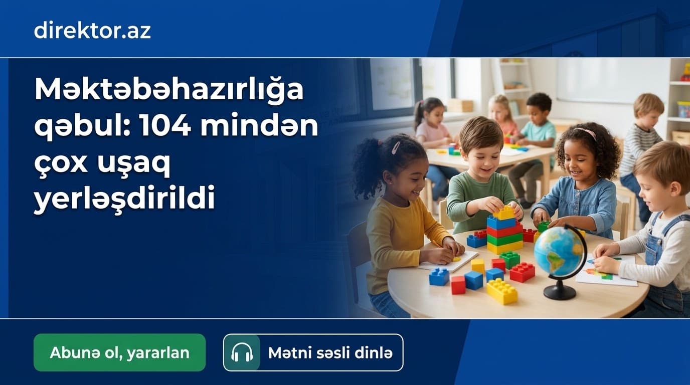 104 mindən çox uşaq məktəbəhazırlıq qruplarına qəbul olub