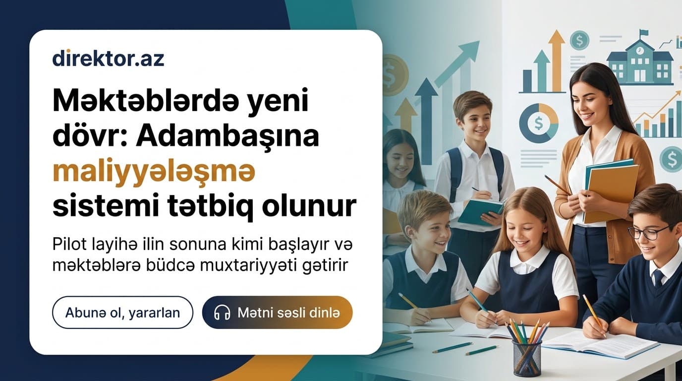 Adambaşına maliyyələşmə məktəblərdə nəyi dəyişəcək?