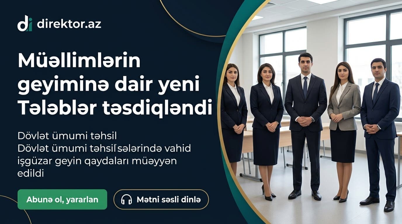 Müəllimlər üçün geyim qaydalarını və tələbləri müəyyən edildi