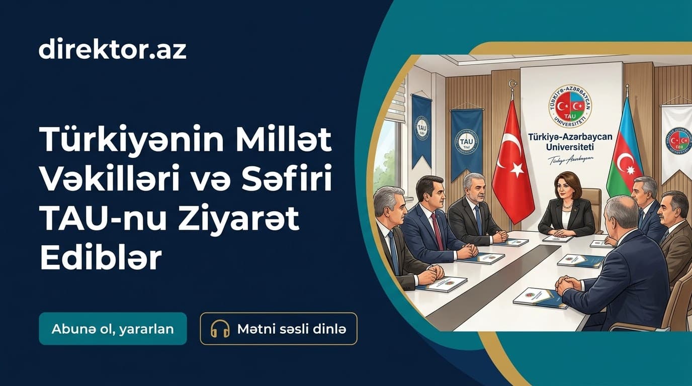 Türkiyənin millət vəkilləri və səfiri TAU-nu ziyarət edib