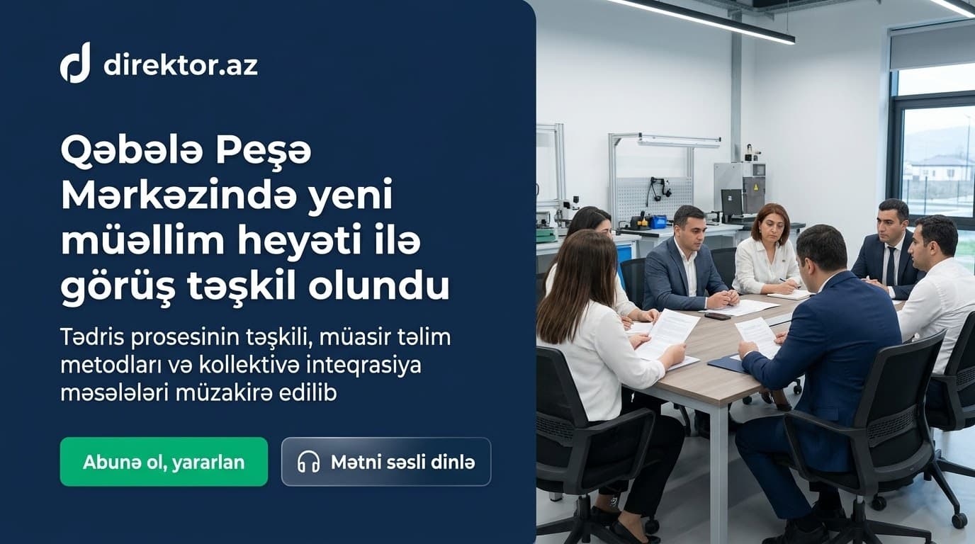 Qəbələ Peşə Təhsil Mərkəzində pedaqoji heyətlə görüş keçirilib