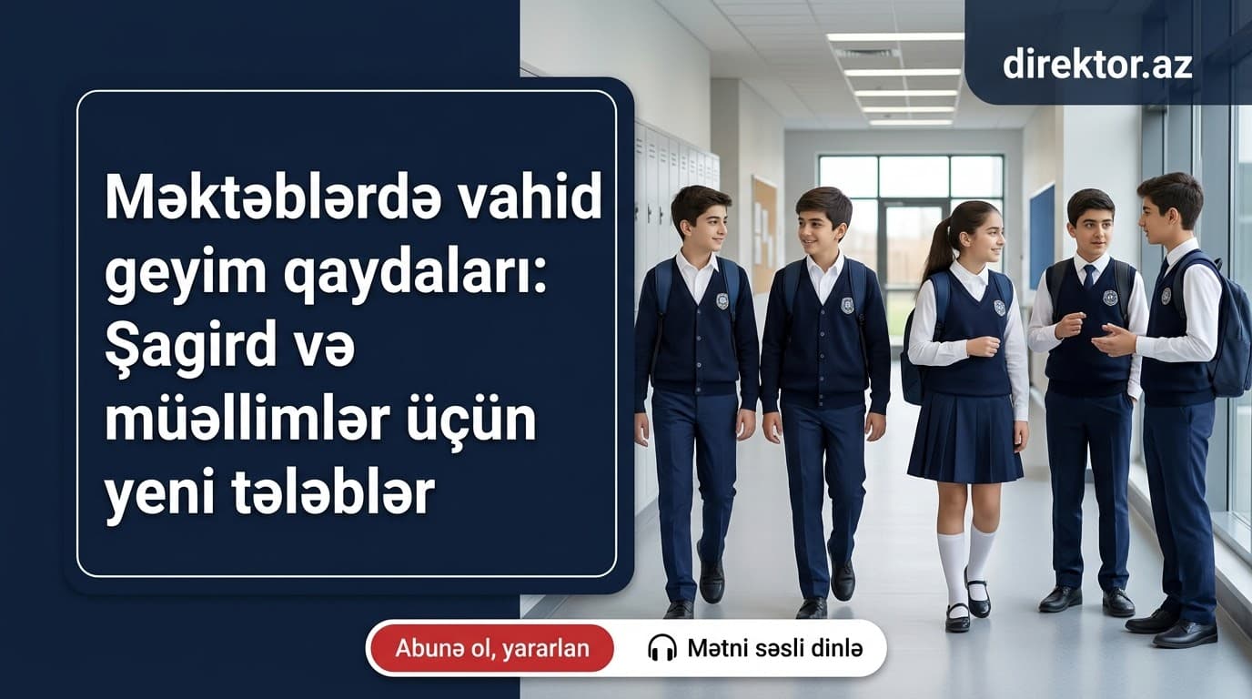 Məktəblərdə geyim qaydaları: hüquqi çərçivə və vahid yanaşma