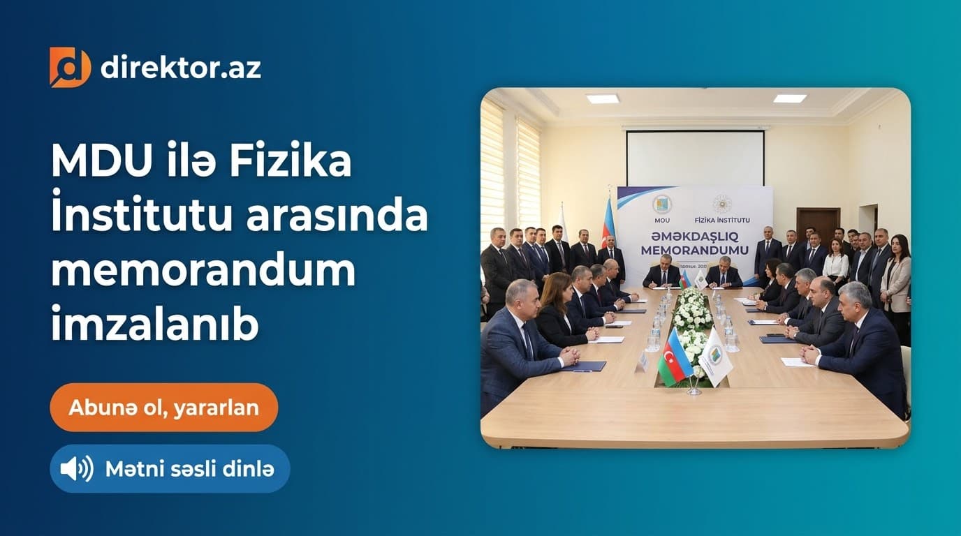 MDU ilə Fizika İnstitutu arasında əməkdaşlıq memorandumu imzalanıb