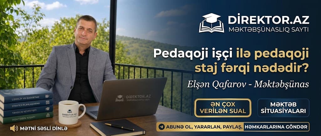 Pedaqoji işçi ilə pedaqoji staj fərq nədədir? Ən çox verilən sual .Məktəb situasiyaları