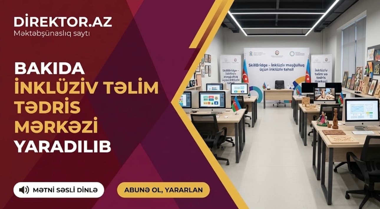 Bakı Dövlət Peşə Təhsili Mərkəzində inklüziv təlim və tədris mərkəzi yaradılıb